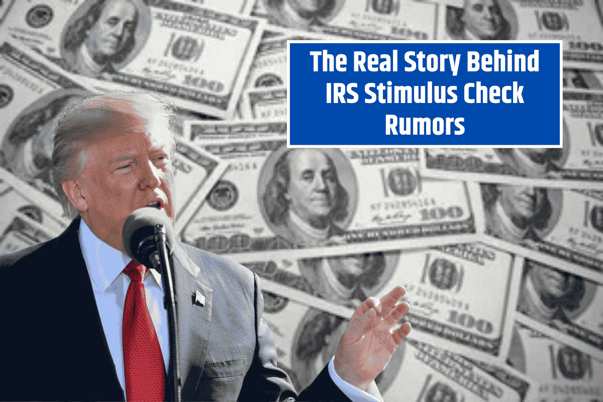 The Real Story Behind IRS Stimulus Check Rumors