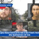 Virginia Woman Sentenced for Role in Best Friend’s Murder After Boyfriend Gets Life Term
