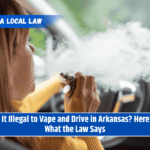 Is It Illegal to Vape and Drive in Arkansas? Here's What the Law Says