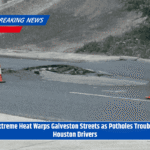 Extreme Heat Warps Galveston Streets as Potholes Trouble Houston Drivers