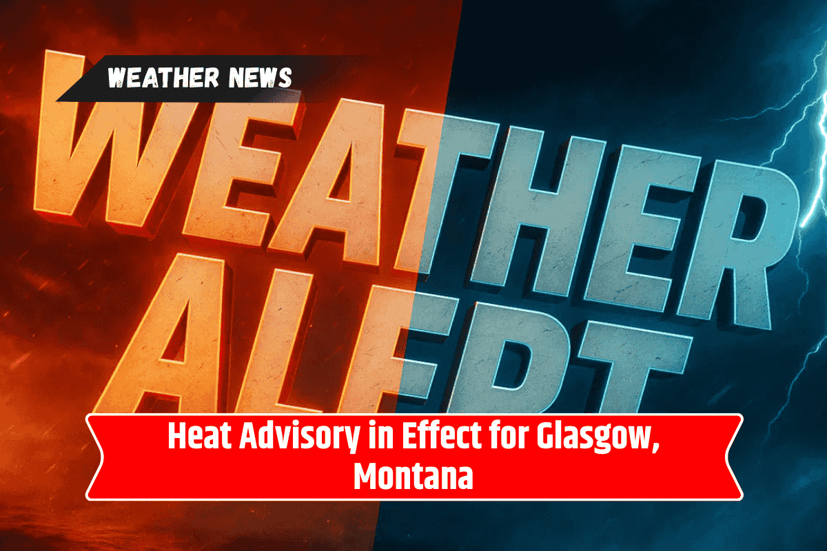 Heat Advisory in Effect for Glasgow, Montana