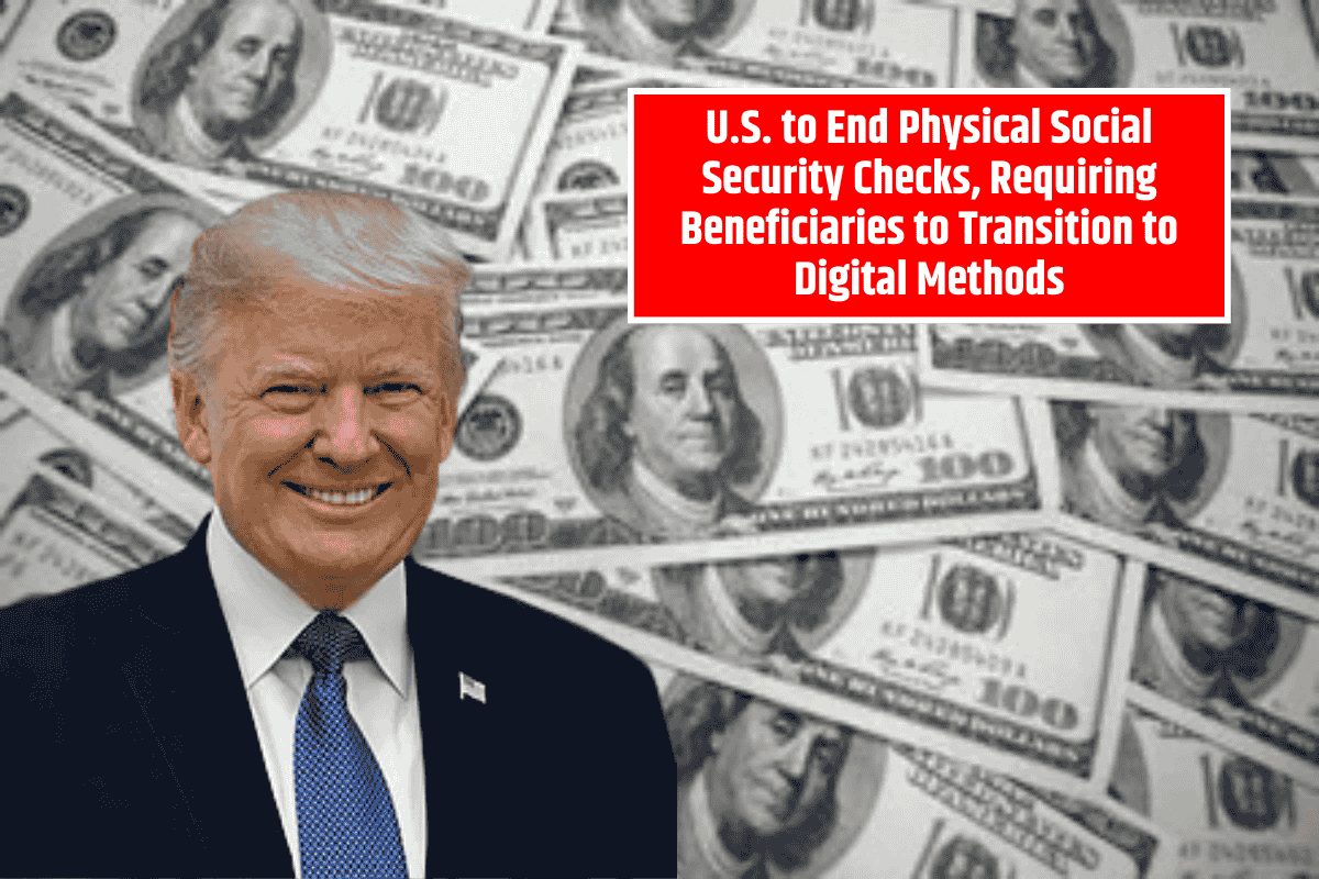 U.S. to End Physical Social Security Checks, Requiring Beneficiaries to Transition to Digital Methods