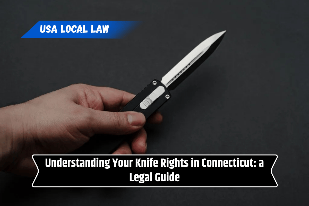 Understanding Your Knife Rights in Connecticut: a Legal Guide