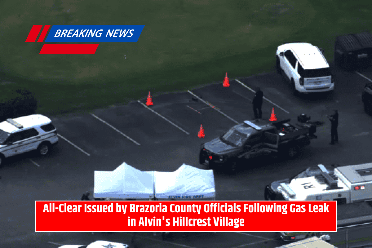 All-Clear Issued by Brazoria County Officials Following Gas Leak in Alvin's Hillcrest Village