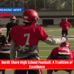 North Shore High School Football: A Tradition of Excellence