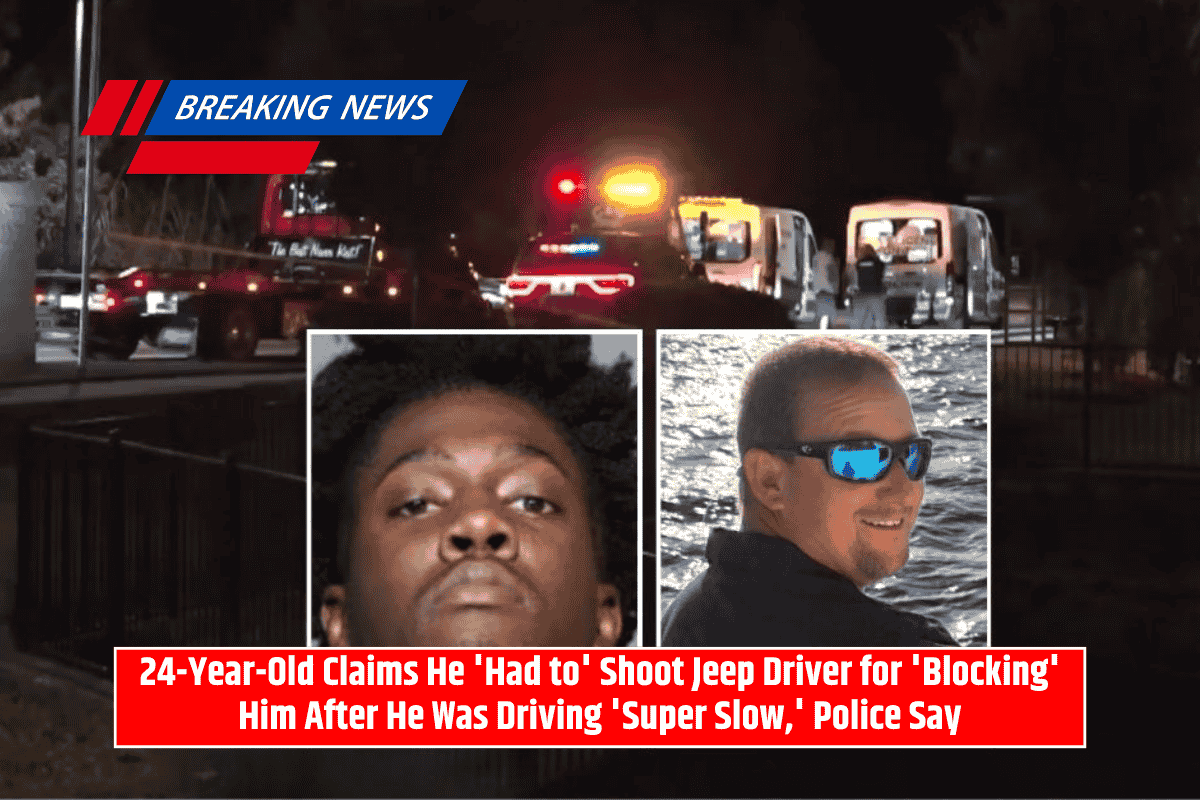 24-Year-Old Claims He 'Had to' Shoot Jeep Driver for 'Blocking' Him After He Was Driving 'Super Slow,' Police Say