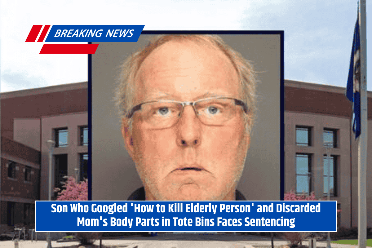 Son Who Googled 'How to Kill Elderly Person' and Discarded Mom's Body Parts in Tote Bins Faces Sentencing