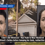 ‘I Don’t Like Witnesses’: Man Made to Wear Murdered Girlfriend’s Clothes Before Dumping Her Body, Authorities Say