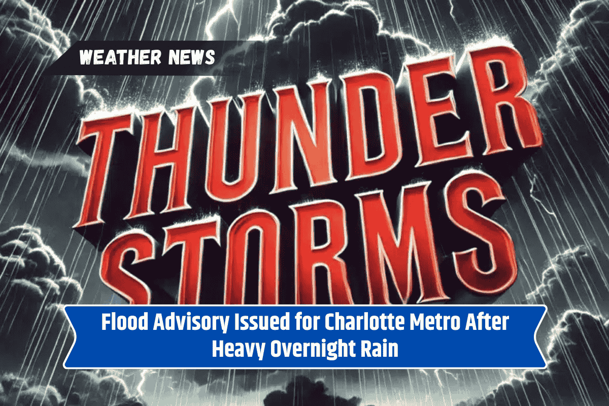 Flood Advisory Issued for Charlotte Metro After Heavy Overnight Rain
