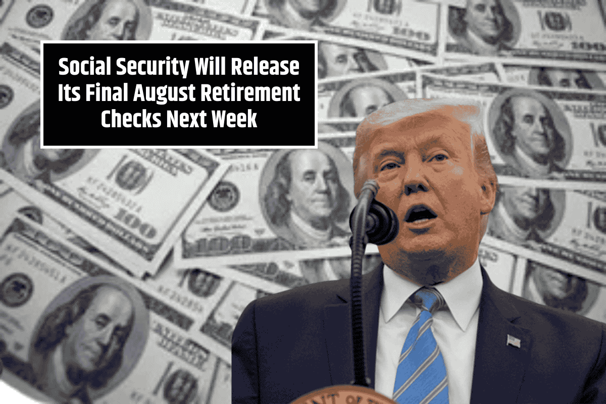Social Security Will Release Its Final August Retirement Checks Next Week