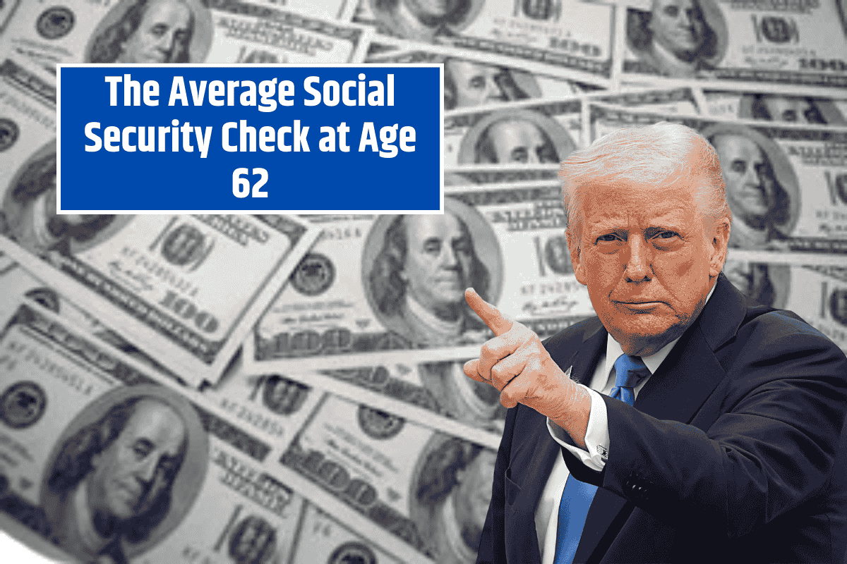 The Average Social Security Check at Age 62
