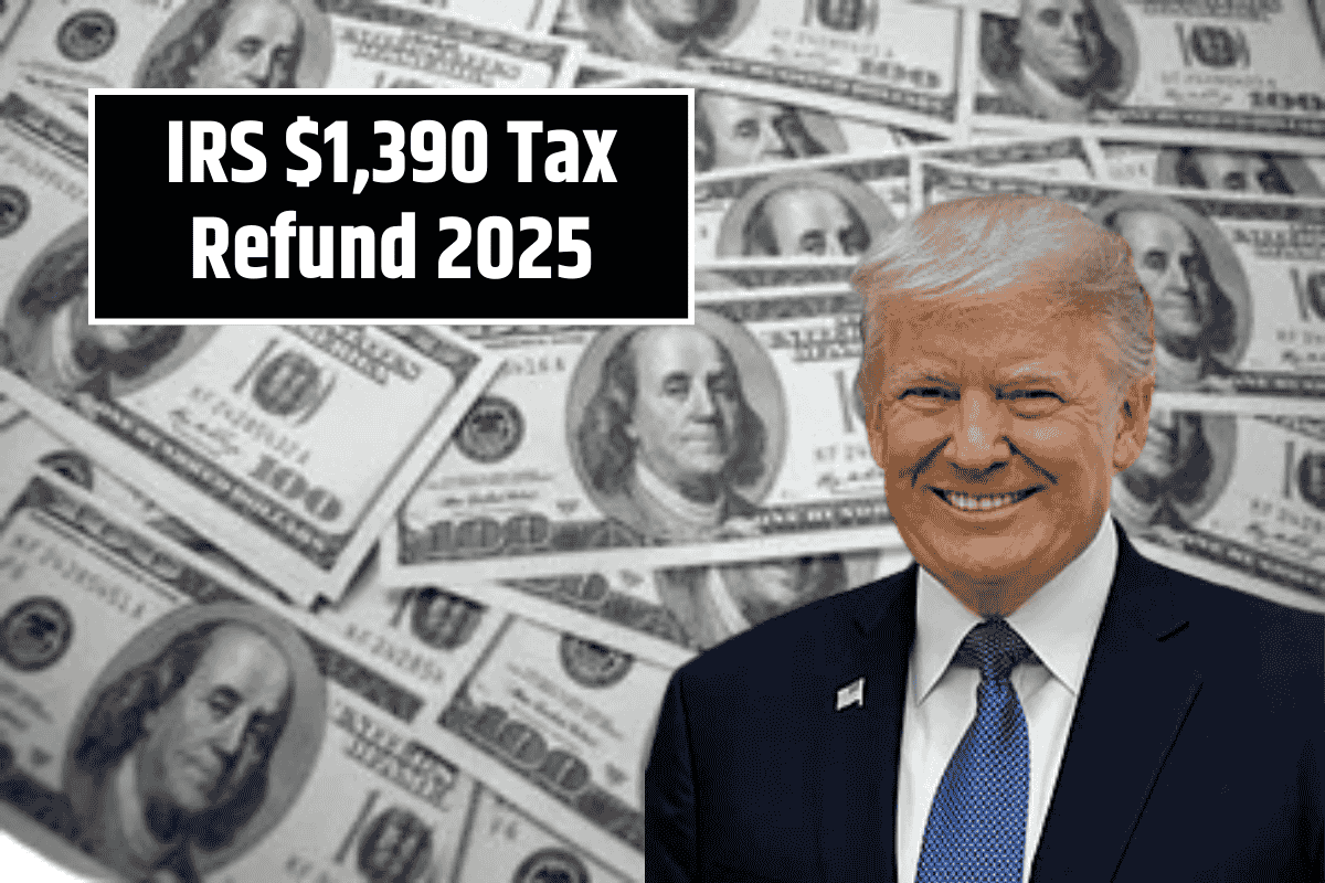 IRS $1,390 Tax Refund 2025: Truth Behind the Viral Rumour