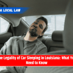 The Legality of Car Sleeping in Louisiana: What You Need to Know
