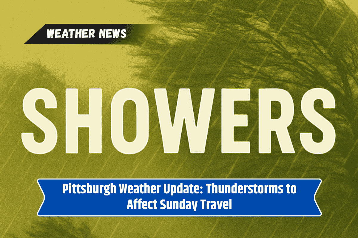 Pittsburgh Weather Update: Thunderstorms to Affect Sunday Travel