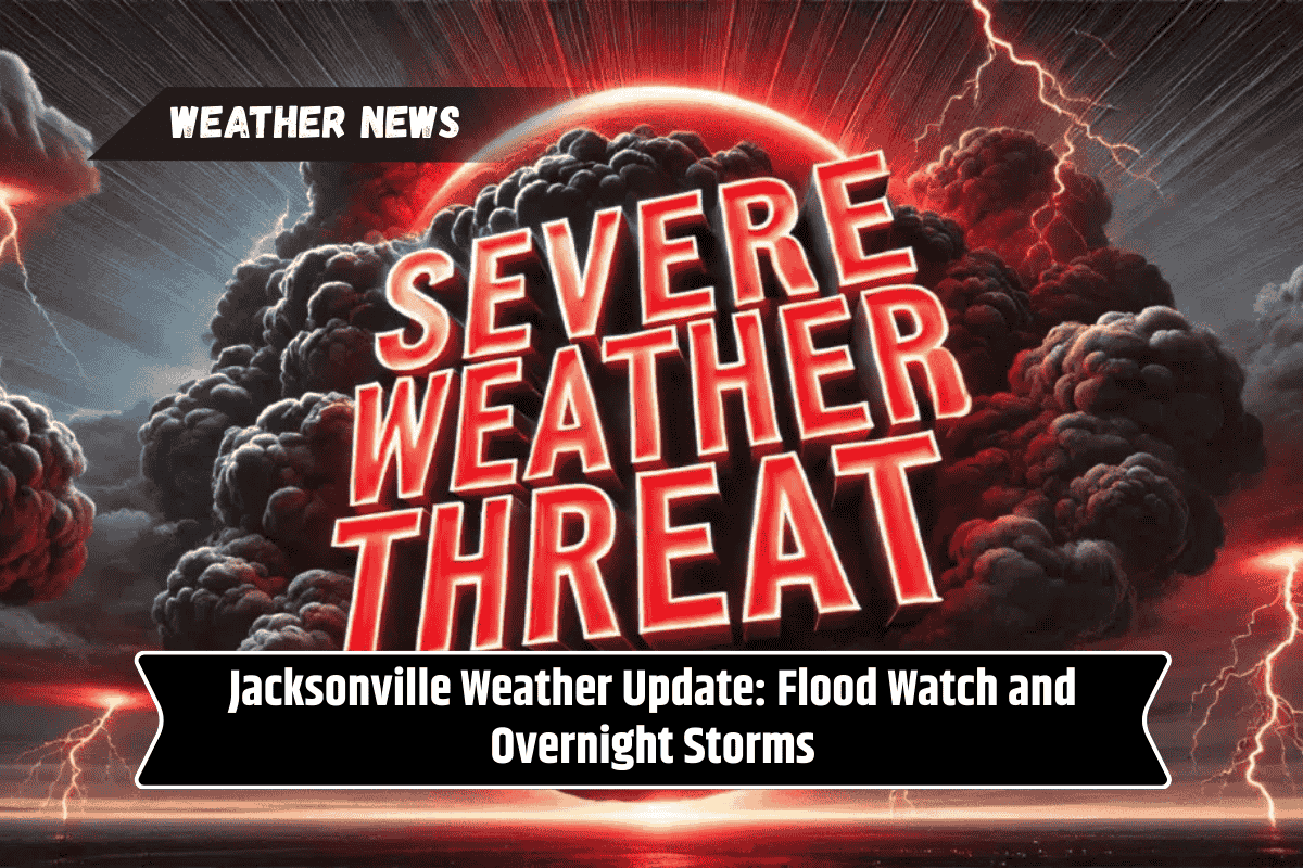Jacksonville Weather Update: Flood Watch and Overnight Storms