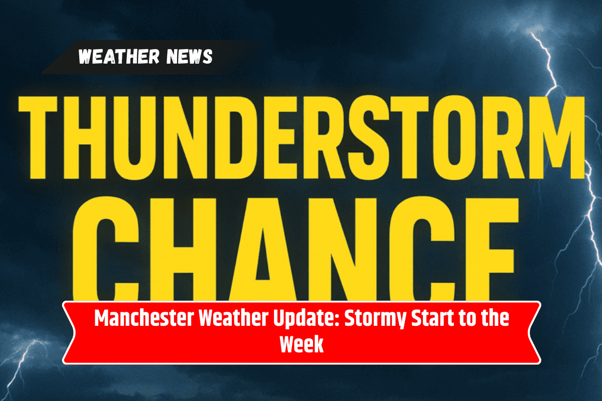 Manchester Weather Update: Stormy Start to the Week