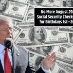 No More August 2025 Social Security Checks Yet for Birthdays 1st–20th: These Groups Still Await Payment