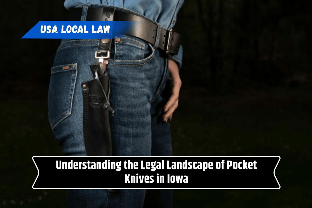 Understanding the Legal Landscape of Pocket Knives in Iowa