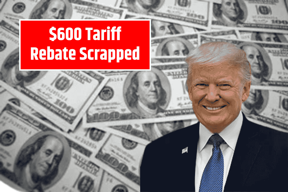 $600 Tariff Rebate Scrapped: Here's Why Americans Won’t Get the Payment