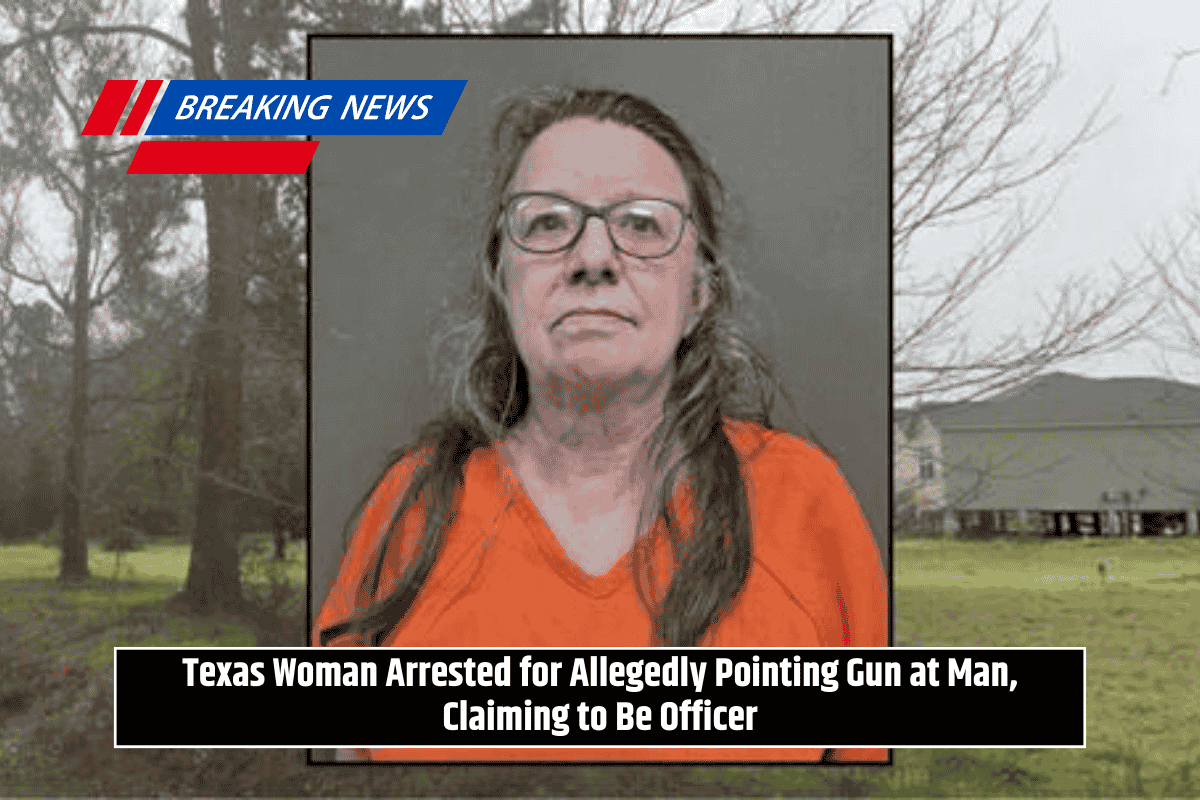 Texas Woman Arrested for Allegedly Pointing Gun at Man, Claiming to Be Officer