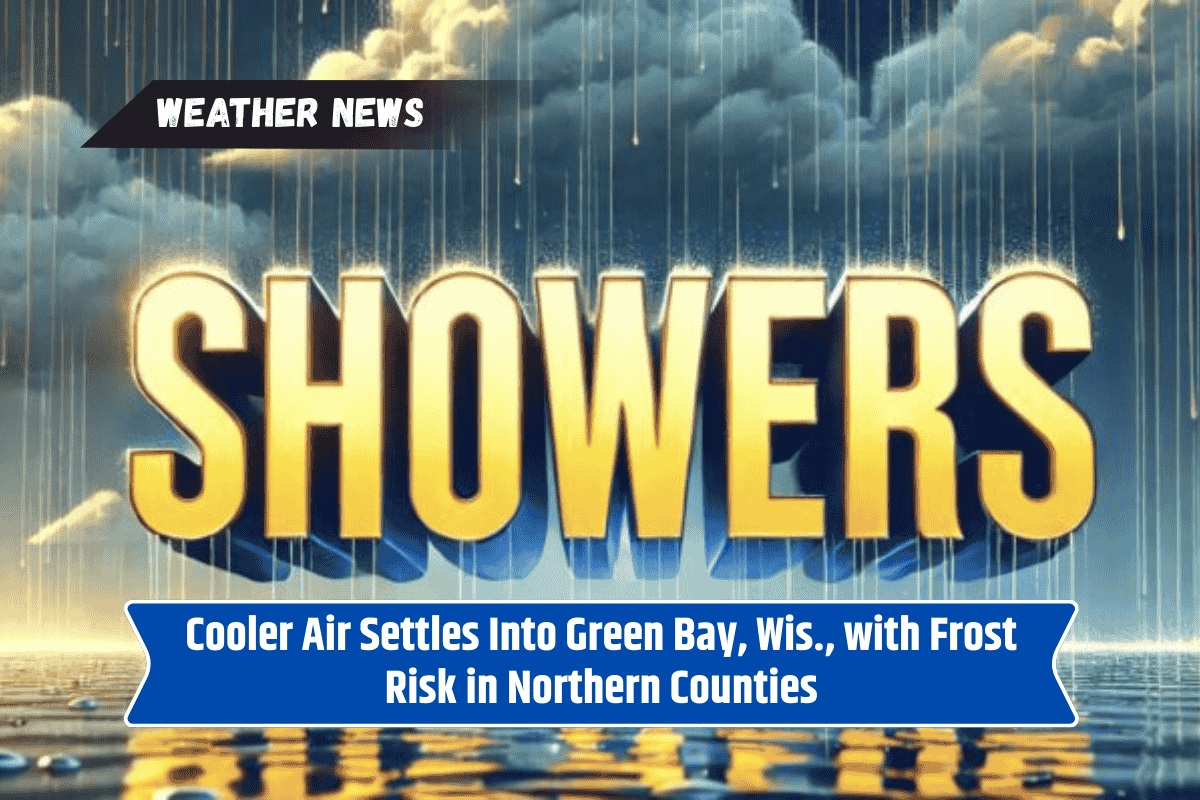 Cooler Air Settles Into Green Bay, Wis., with Frost Risk in Northern Counties