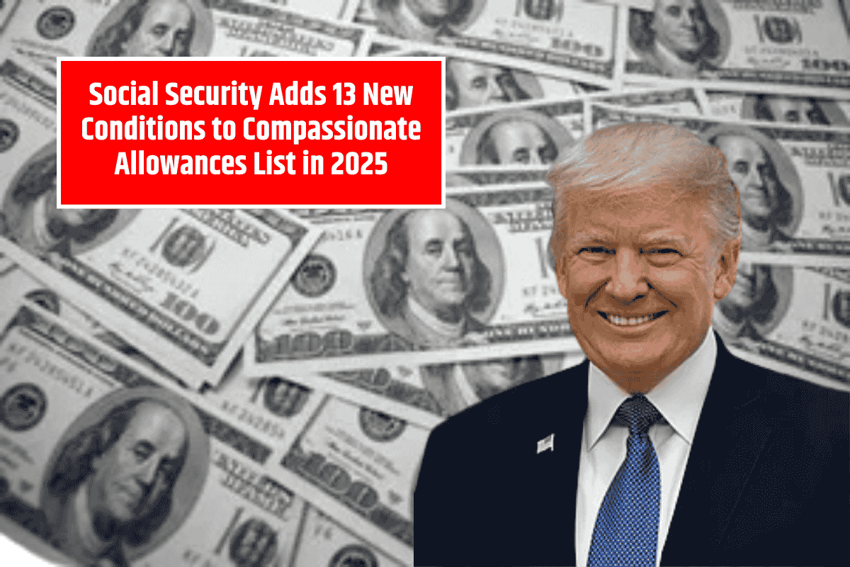 Social Security Adds 13 New Conditions to Compassionate Allowances List in 2025