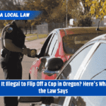 Is It Illegal to Flip Off a Cop in Oregon? Here's What the Law Says