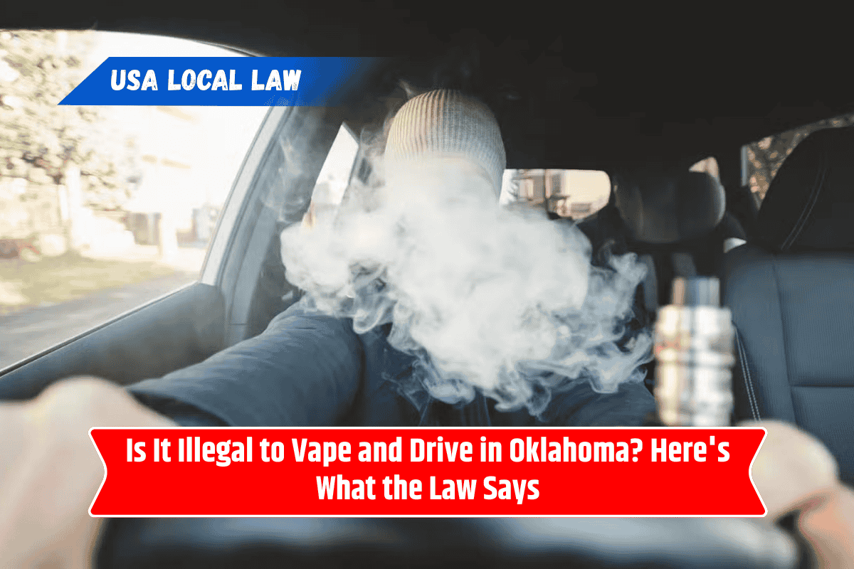 Is It Illegal to Vape and Drive in Oklahoma? Here's What the Law Says