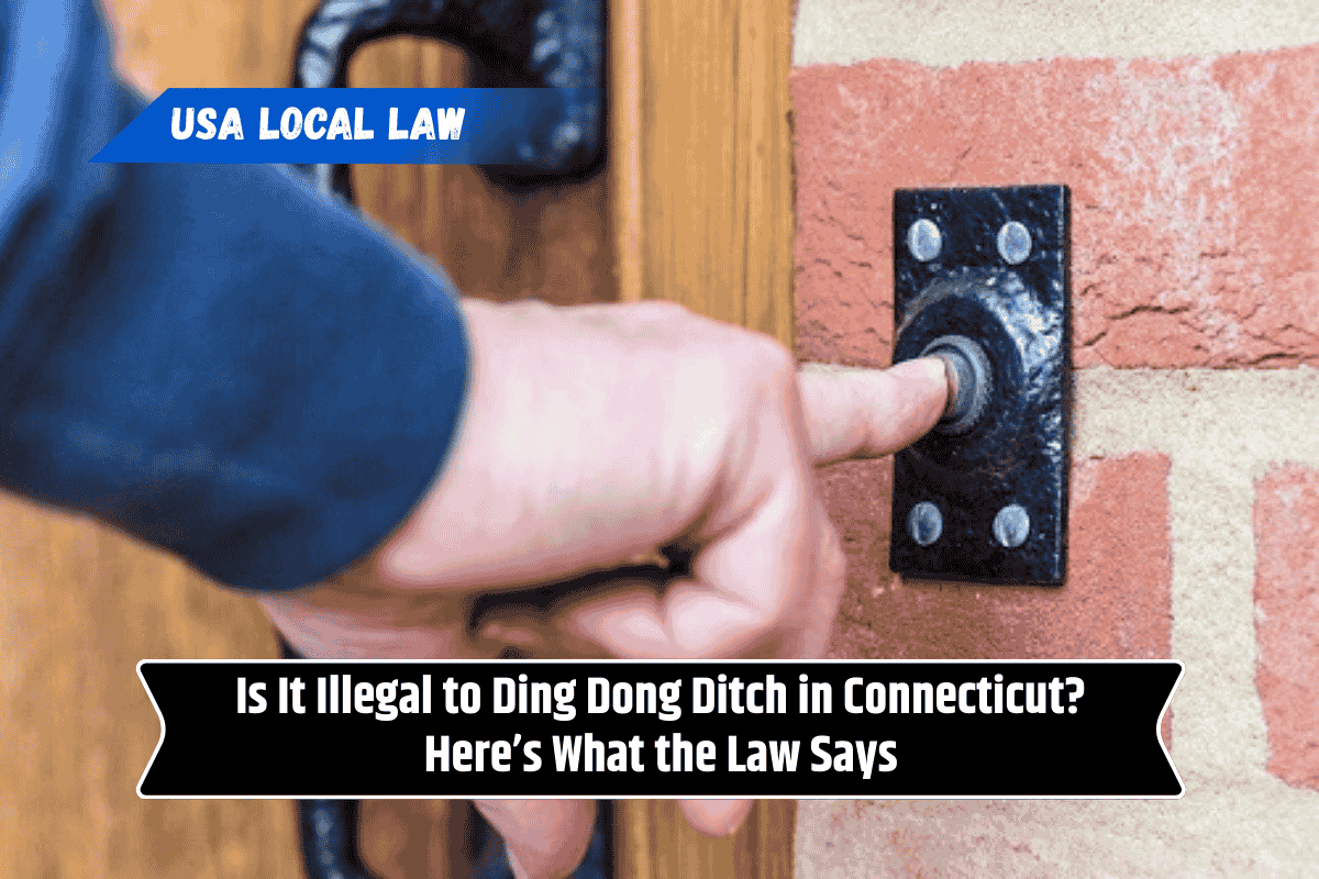 Is It Illegal to Ding Dong Ditch in Connecticut? Here’s What the Law Says