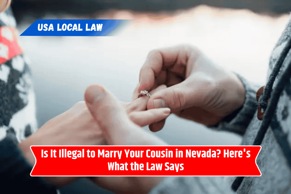 Is It Illegal to Marry Your Cousin in Nevada? Here's What the Law Says