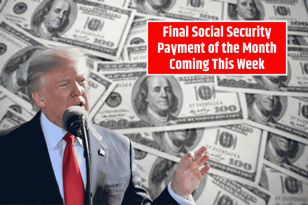 Final Social Security Payment of the Month Coming This Week