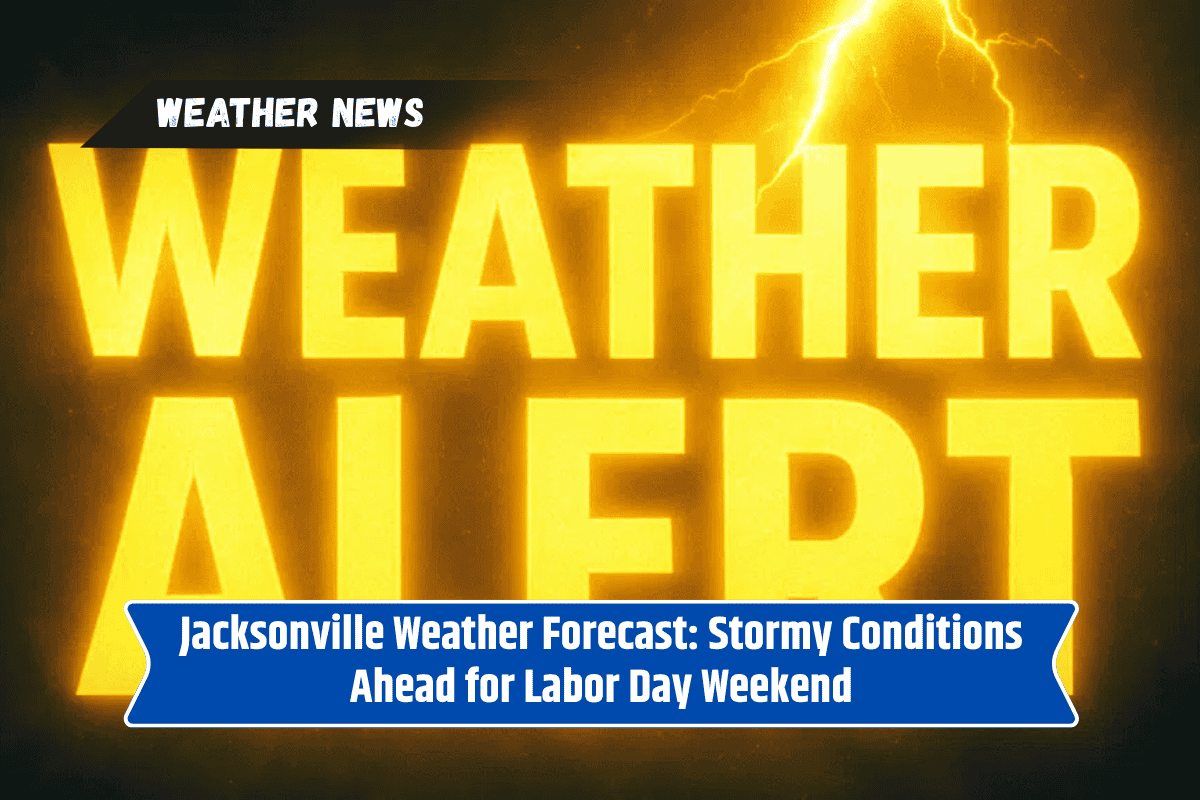 Jacksonville Weather Forecast: Stormy Conditions Ahead for Labor Day Weekend