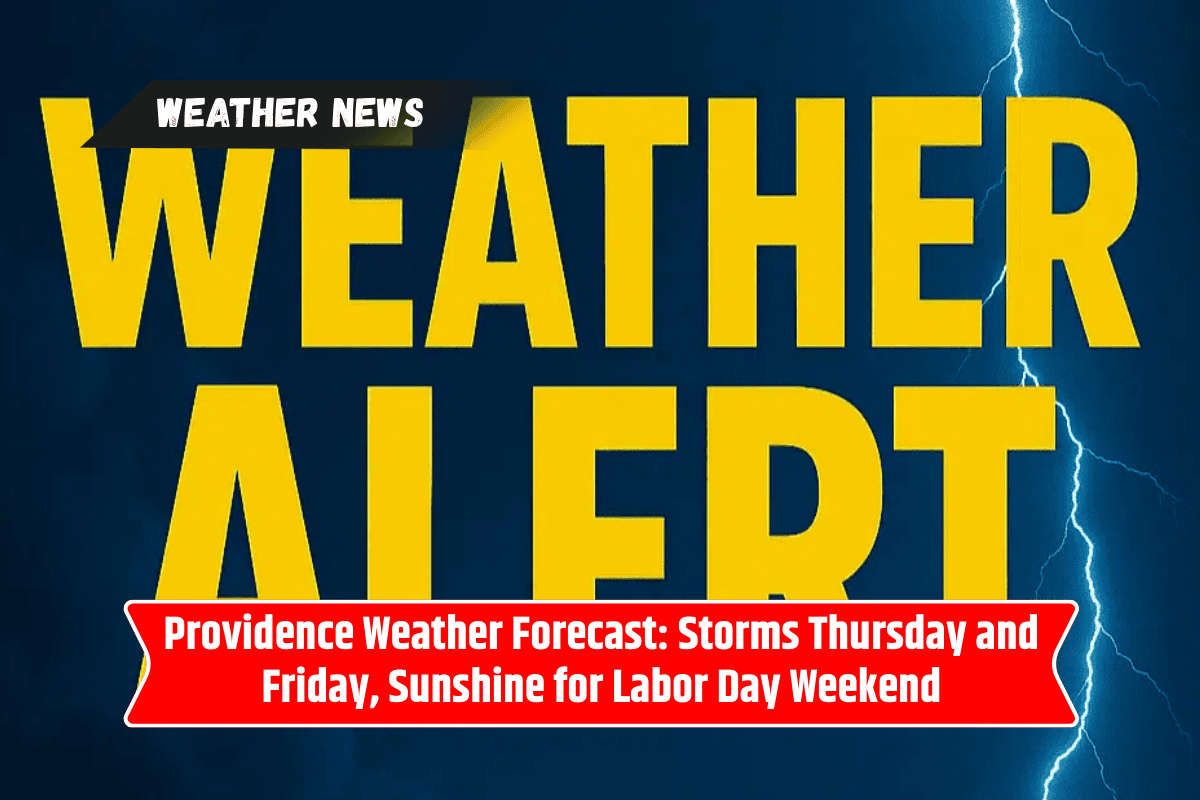 Providence Weather Forecast: Storms Thursday and Friday, Sunshine for Labor Day Weekend