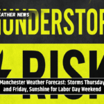 Manchester Weather Forecast: Storms Thursday and Friday, Sunshine for Labor Day Weekend