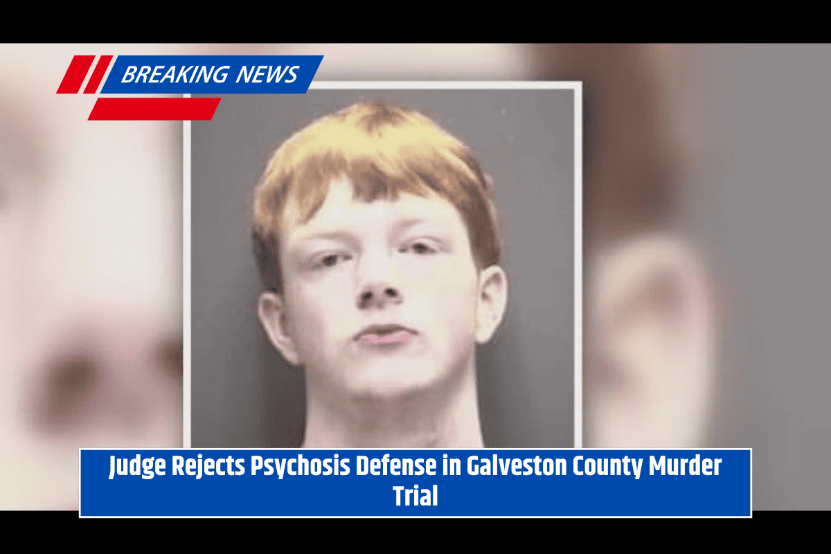 Judge Rejects Psychosis Defense in Galveston County Murder Trial