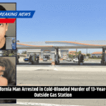 California Man Arrested in Cold-Blooded Murder of 13-Year-Old Outside Gas Station