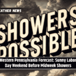 Western Pennsylvania Forecast: Sunny Labor Day Weekend Before Midweek Showers