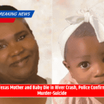 Texas Mother and Baby Die in River Crash, Police Confirm Murder-Suicide