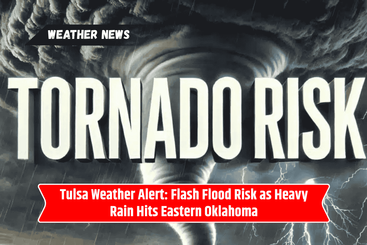 Tulsa Weather Alert: Flash Flood Risk as Heavy Rain Hits Eastern Oklahoma