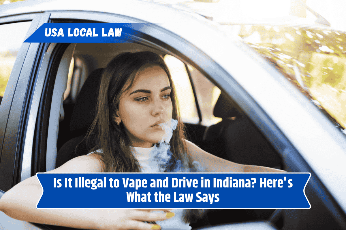 Is It Illegal to Vape and Drive in Indiana? Here's What the Law Says