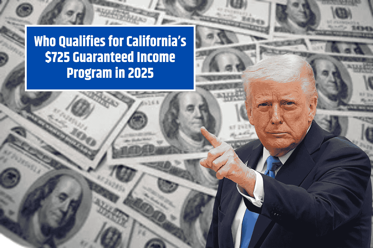 Who Qualifies for California’s $725 Guaranteed Income Program in 2025