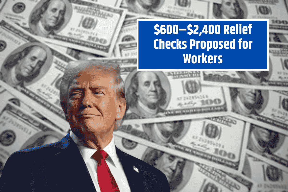 $600–$2,400 Relief Checks Proposed for Workers ― See If You’re Eligible