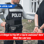 Is It Illegal to Flip Off a Cop in Louisiana? Here's What the Law Says