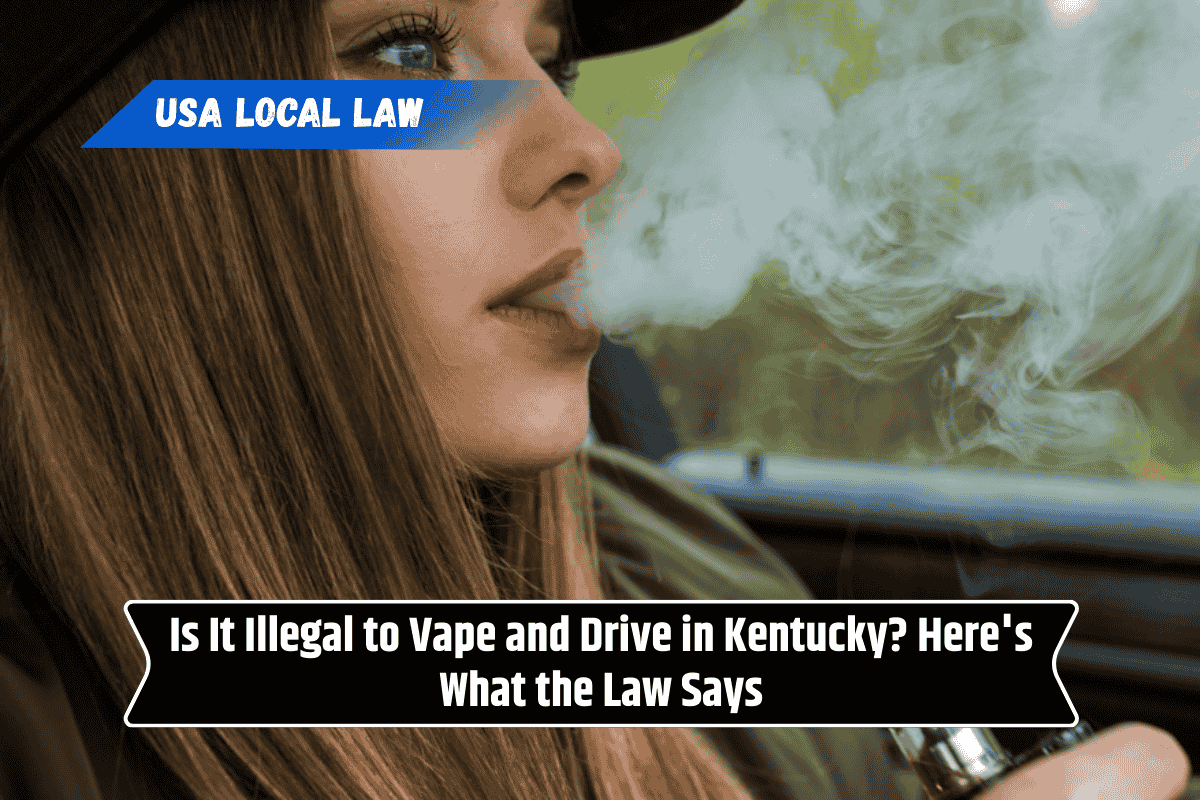 Is It Illegal to Vape and Drive in Kentucky? Here's What the Law Says