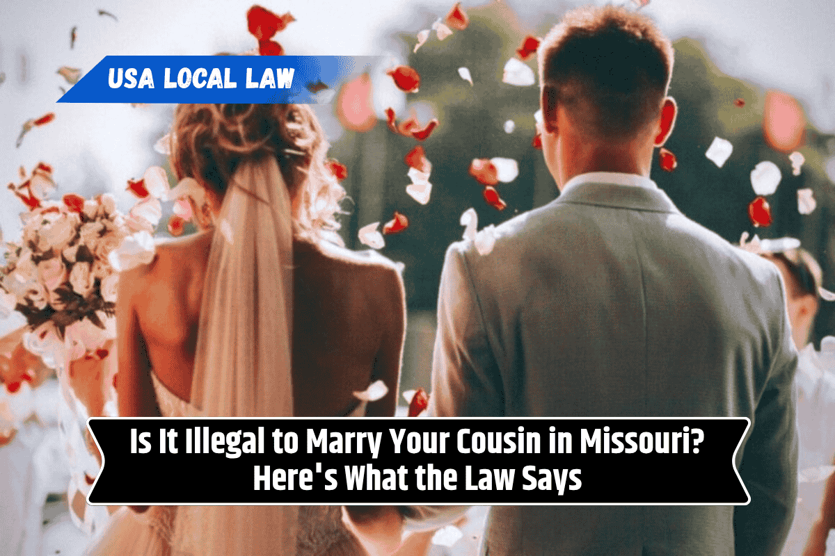 Is It Illegal to Marry Your Cousin in Missouri? Here's What the Law Says