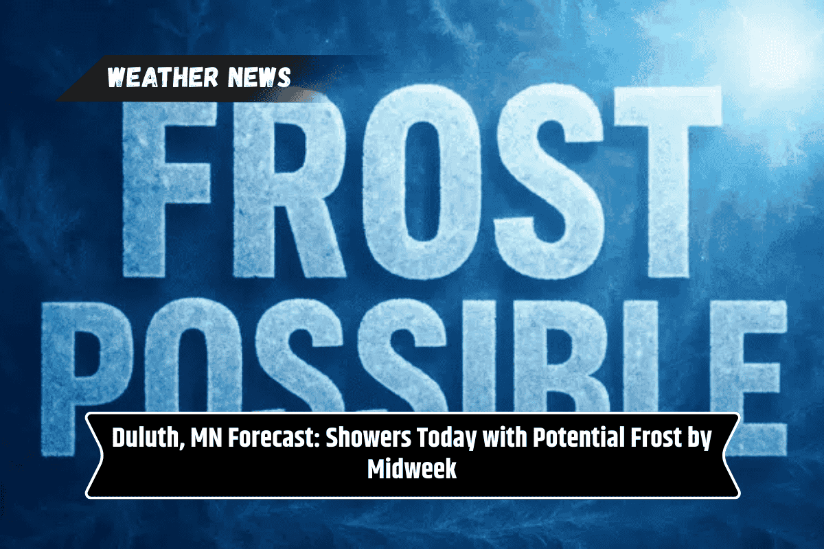 Duluth, MN Forecast: Showers Today with Potential Frost by Midweek