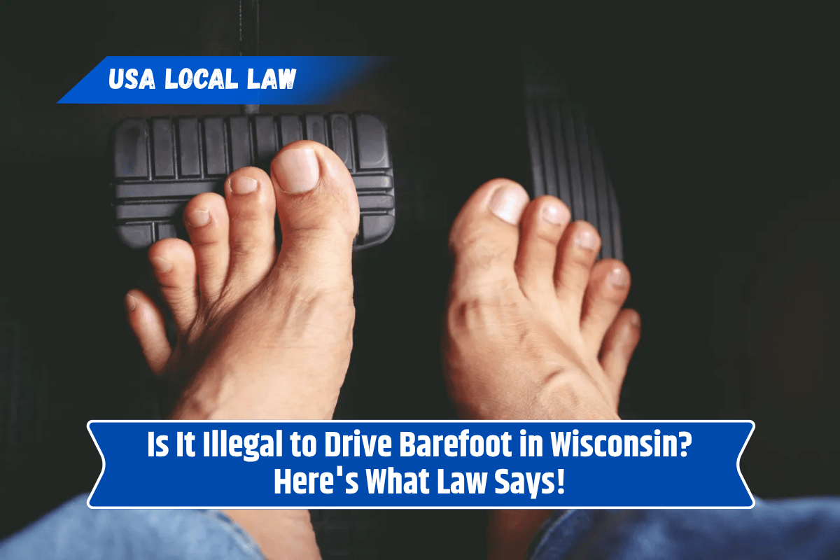 Is It Illegal to Drive Barefoot in Wisconsin? Here's What Law Says!