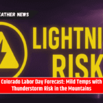 Colorado Labor Day Forecast: Mild Temps with Thunderstorm Risk in the Mountains