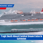 Tragic Death Aboard Carnival Dream Cruise in Galveston