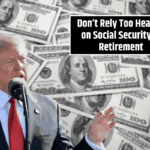 Don’t Rely Too Heavily on Social Security in Retirement: Here’s Why